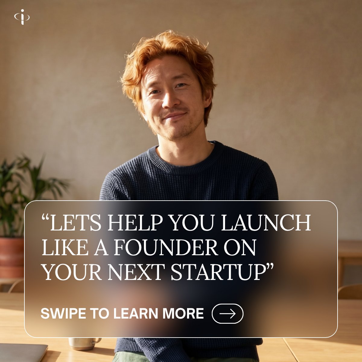 Founder portrait with 'Launch like a founder on your next startup' campaign message
